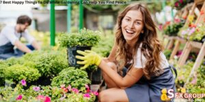 7 Best Happy Things To Do While Gardening Can Help You Find Peace